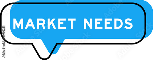 Speech banner and blue shade with word market needs on white background