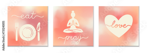 Set of 3 illustrations with text eat, pray, love.