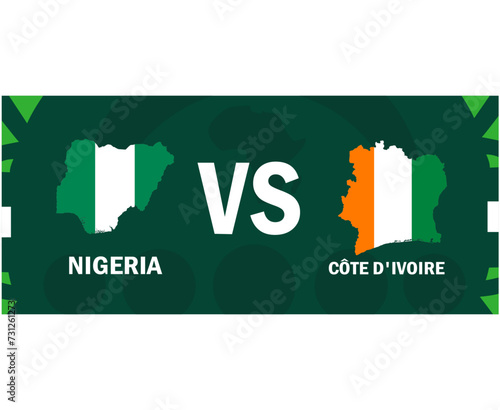 Nigeria And Ivory Coast Match Flags Map African Nations 2023 Emblems Teams Countries African Football Symbol Logo Design Vector Illustration