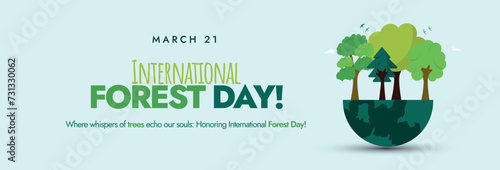 International Forest Day. March 21, International Forest Day celebration cover banner in cyan background with an earth globe and trees in different shades on it, digital craft style. 