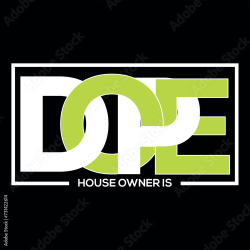 House owner is DOPE Tshirt Design