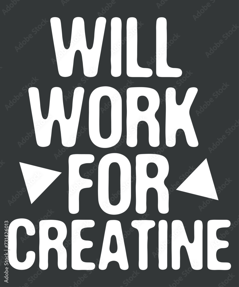 Obraz premium Funny Will Work For Creatine Gym Weightlifting Bodybuilding T-Shirt design vector, Creatine shirt, Creatine Gym, Weightlifting, Bodybuilding