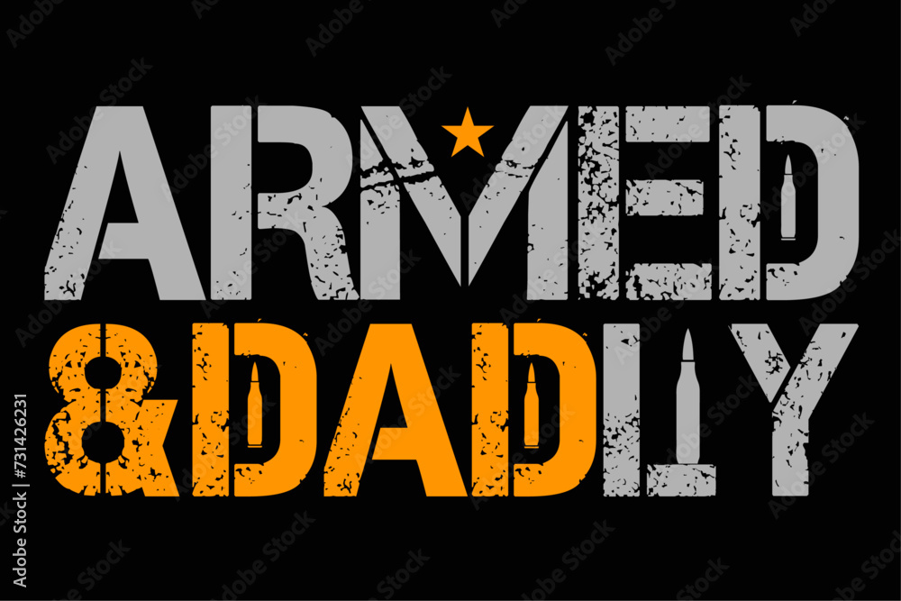 Armed And Dadly Funny Deadly Father tee For Fathers Day Shirt Design Armed And Dadly Funny Deadly Father tee For Fathers Day Shirt Design