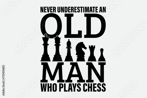Never Underestimate An Old Man Who Plays Chess Shirt Design