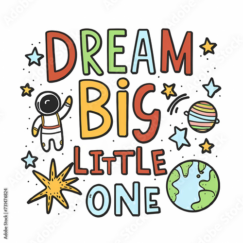 Dream Big Little One lettering, Inspirational nursery art with planets astronaut and stars for poster or background or greeting card or flyer