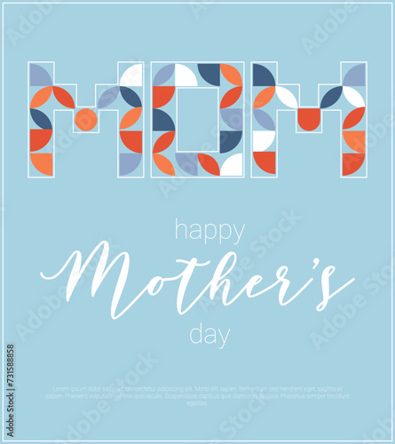 Happy Mothers, Moms Day. Simple geometric shapes. Lettering in simple style. Abstract greeting flyer. Minimalistic bauhaus vector illustration