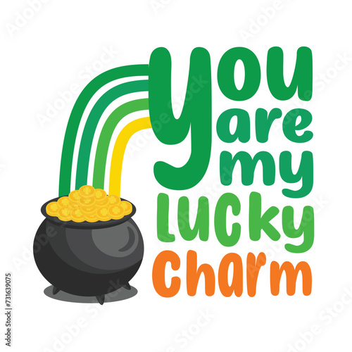 You are my lucky charm illustration vector perfect for st patricks day