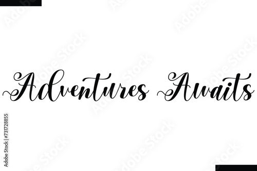 Adventures Awaits brush vector lettering. Modern slogan handwritten vector
 calligraphy. Black paint lettering isolated 
on white background. Optimist phrase, wise saying, inspirational quote
