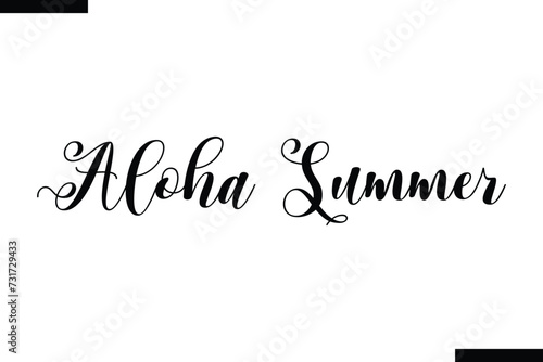 Aloha Summer brush vector lettering. Modern slogan handwritten vector
 calligraphy. Black paint lettering isolated 
on white background. Optimist phrase, wise saying, inspirational quote photo