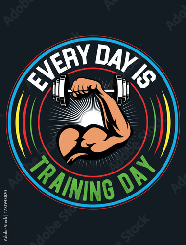 Every Day Is Training Day T-shirt Design. Fitness T-shirt Design. T-shirt Design. (ID: 731943020)