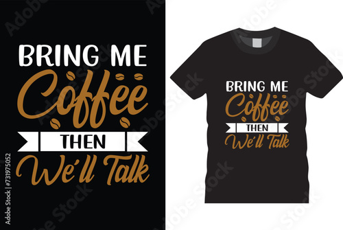 Bring me coffee then we'll talk t shirt design, black t shirt design