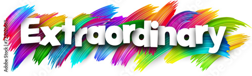 Extraordinary paper word sign with colorful spectrum paint brush strokes over white.