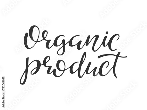 Organic product handwritten lettering text. Mark of quality label. Typography printing. Design element for store advertising  healthy food and cosmetics packaging. Black and white illustration