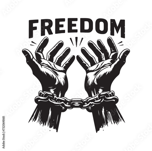 A pair of hands chained to a chain with the text words freedom. A pair of hand in handcuff. Hand drawn vector illustration.