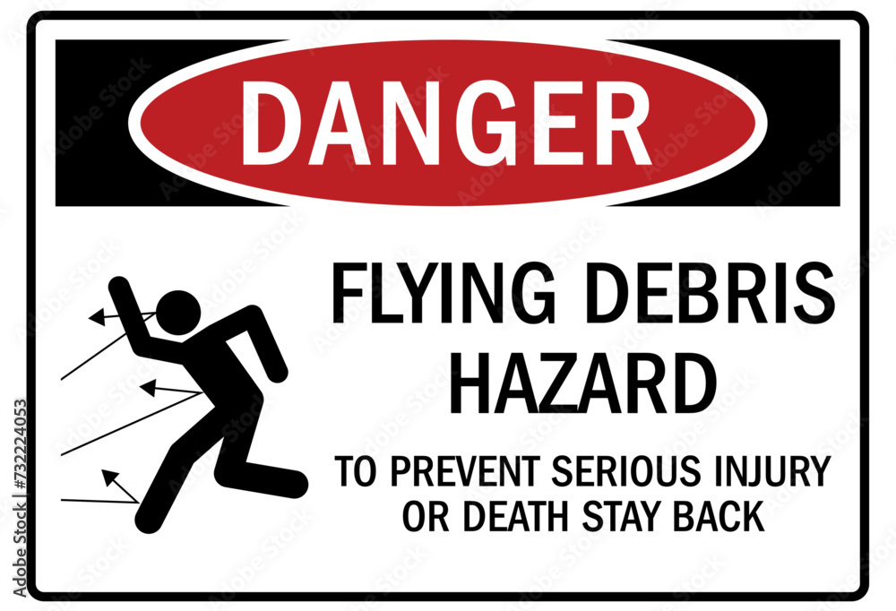 Falling material warning sign flying debris hazard. To prevent serious injury or death stay back
