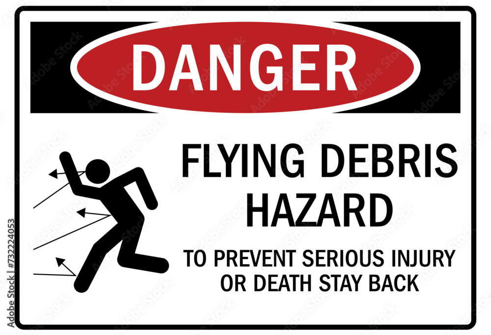Falling material warning sign flying debris hazard. To prevent serious injury or death stay back Falling material warning sign flying debris hazard. To prevent serious injury or death stay back