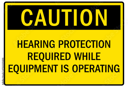 Hearing protection sign hearing protection required while equipment is operating