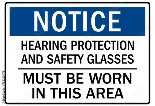 Hearing protection sign hearing protection and safety glasses must be worn in this area