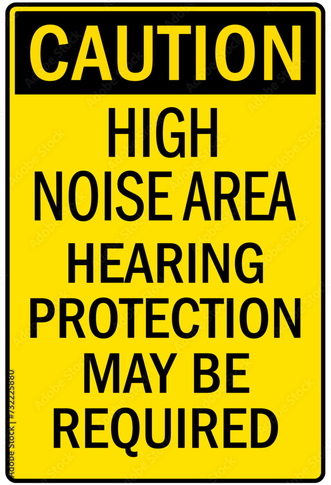 Hearing protection sign high noise area. hearing protection may be required Hearing protection sign high noise area. hearing protection may be required