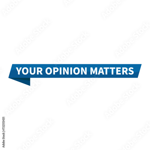 Your Opinion Matters Text In Blue Ribbon Rectangle Shape For Support Argument Emotional Social Media Business Marketing Campaign
