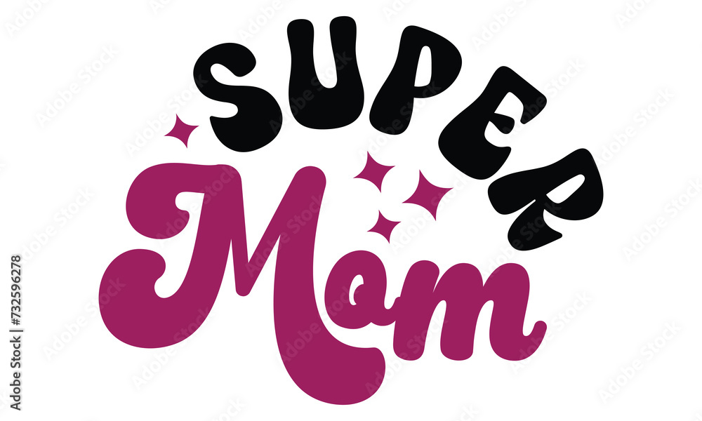 Retro #Super mom, MOM SVG And T-Shirt Design EPS File.