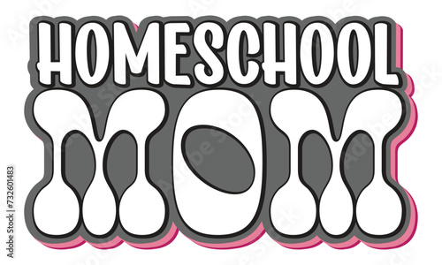 Homeschool Mom, MOM SVG And T-Shirt Design EPS File.