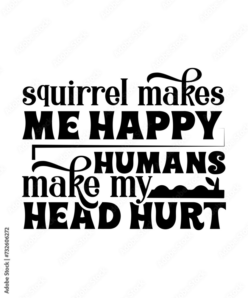squirrel makes me happy humans make my head hurt svg squirrel makes me happy humans make my head hurt svg