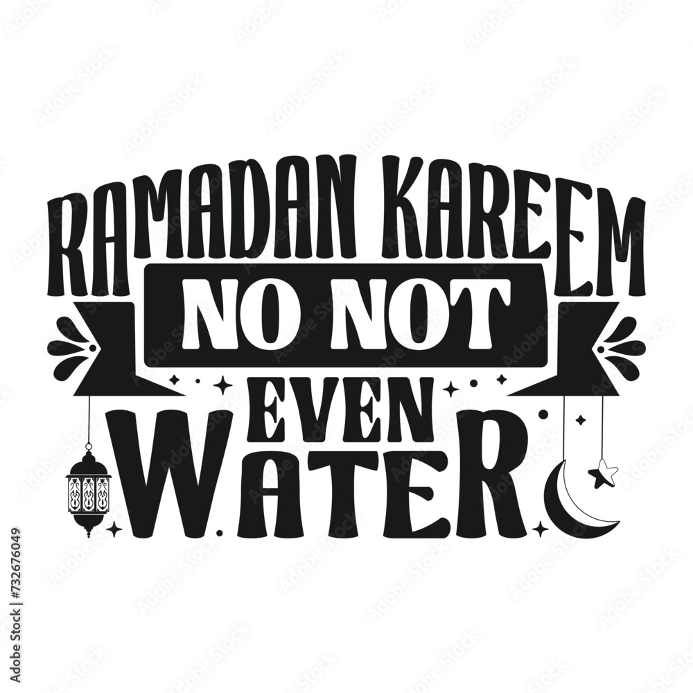 Ramadan Kareem No Not Even Water Typography Background Poster Social Media Post