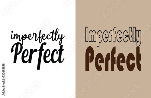 Imperfectly perfect motivational quotes typography lettering design isolated on white background. Vector illustration for print t shirt, apparels, background, poster and other uses