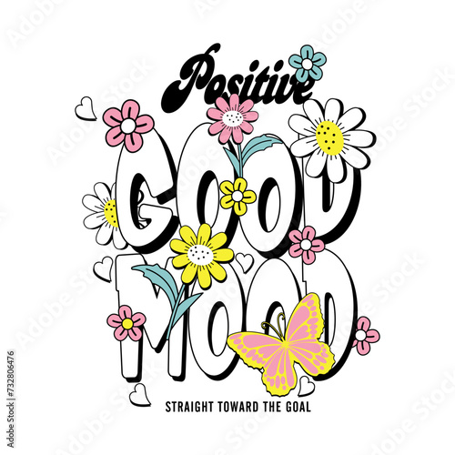 Positive good mood stranger toword the coal. Written in black and white and with various flowers and butterflies. Fashion Design, Vectors for t-shirts and endless applications.