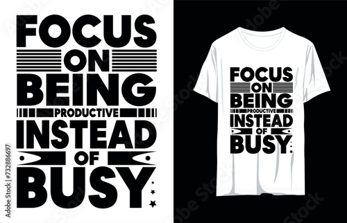 focus on being productive instead of busy t shirt design vector