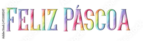 Feliz Pascoa - Happy Easter written in Portuguese - multicolor - picture, poster, placard, banner, postcard, card, silhouette, cricut and sublimation	