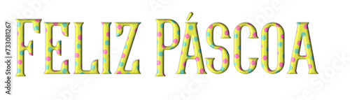 Feliz Pascoa - Happy Easter written in Portuguese - yellow color - picture, poster, placard, banner, postcard, card, silhouette, cricut and sublimation	
