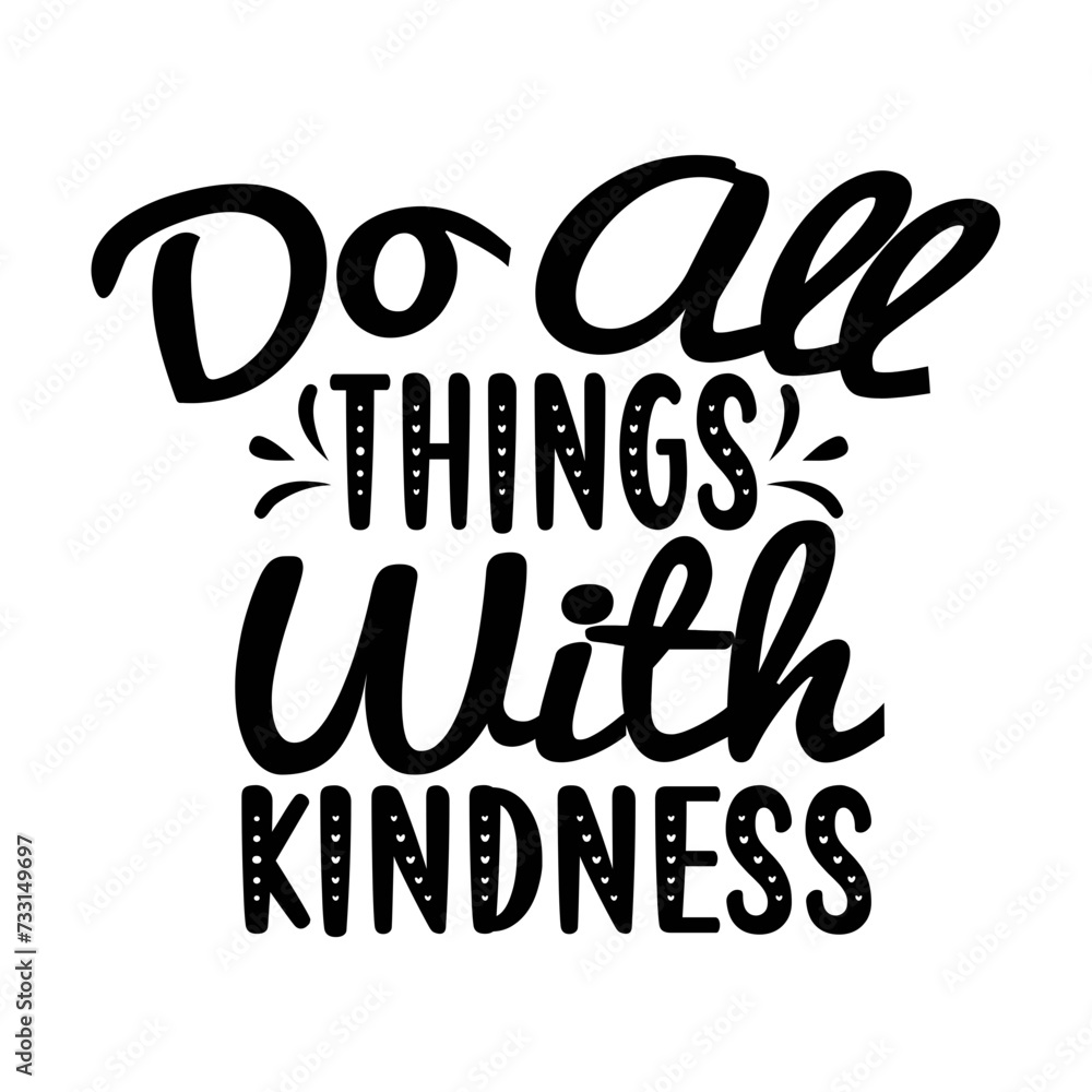 Do All Things With Kindness SVG Design
