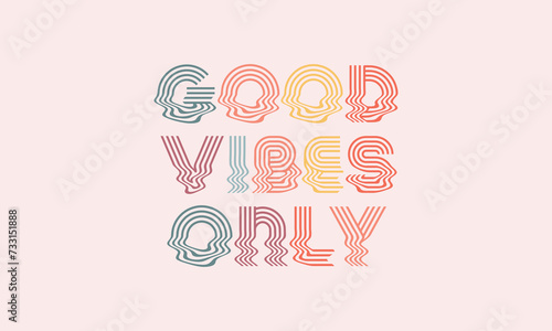 Good vibes only retro trendy warp text typography groovy lettering vintage 70s trippy retro wavy curve text wavy water  text effect vector awesome design template t shirt, poster, banner, mug etc 