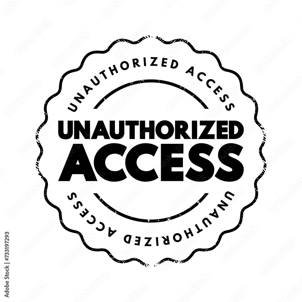 Unauthorized Access - gains entry to a computer network, system, application software, data without permission, text concept stamp Unauthorized Access - gains entry to a computer network, system, application software, data without permission, text concept stamp
