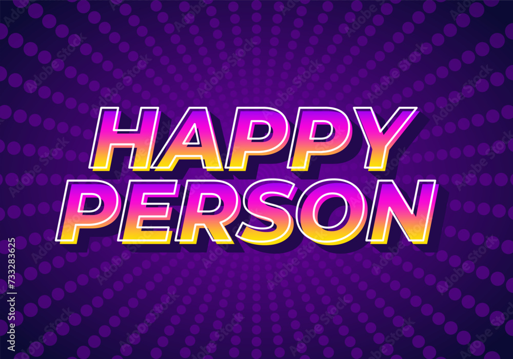 Happy person. Text effect in 3D effect and eye catching color Happy person. Text effect in 3D effect and eye catching color