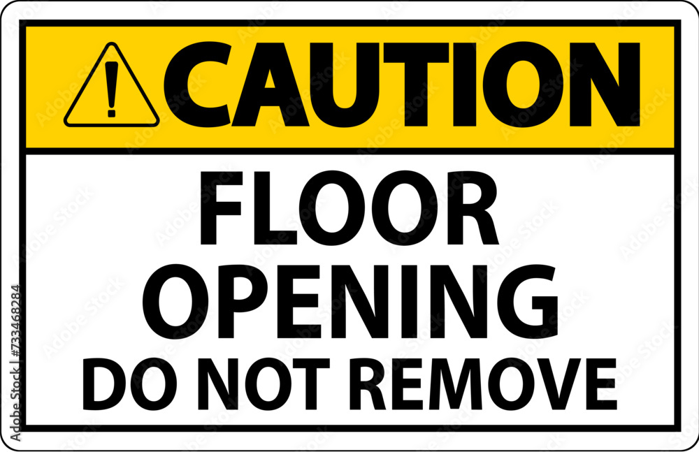 Caution Sign, Floor Opening Do Not Remove