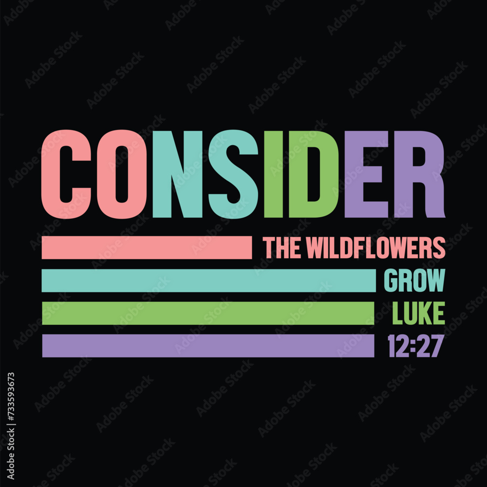 Consider The Wildflowers Grow Luke 12:27 t shirt design vector