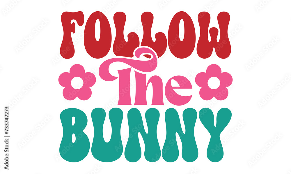 Follow The Bunny, Easter Svg And T-Shirt design EPS File Format