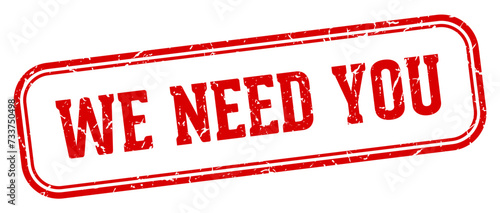 we need you stamp. we need you rectangular stamp on white background
