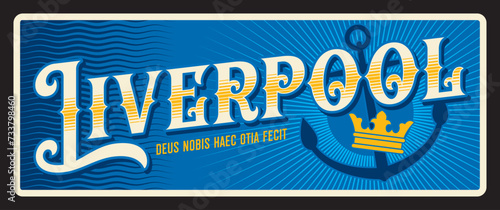 City of Liverpool, in England UK. Vector travel plate or sticker, vintage tin sign, retro vacation postcard or journey signboard, luggage tag. Metropolitan borough card with crown, anchor and motto