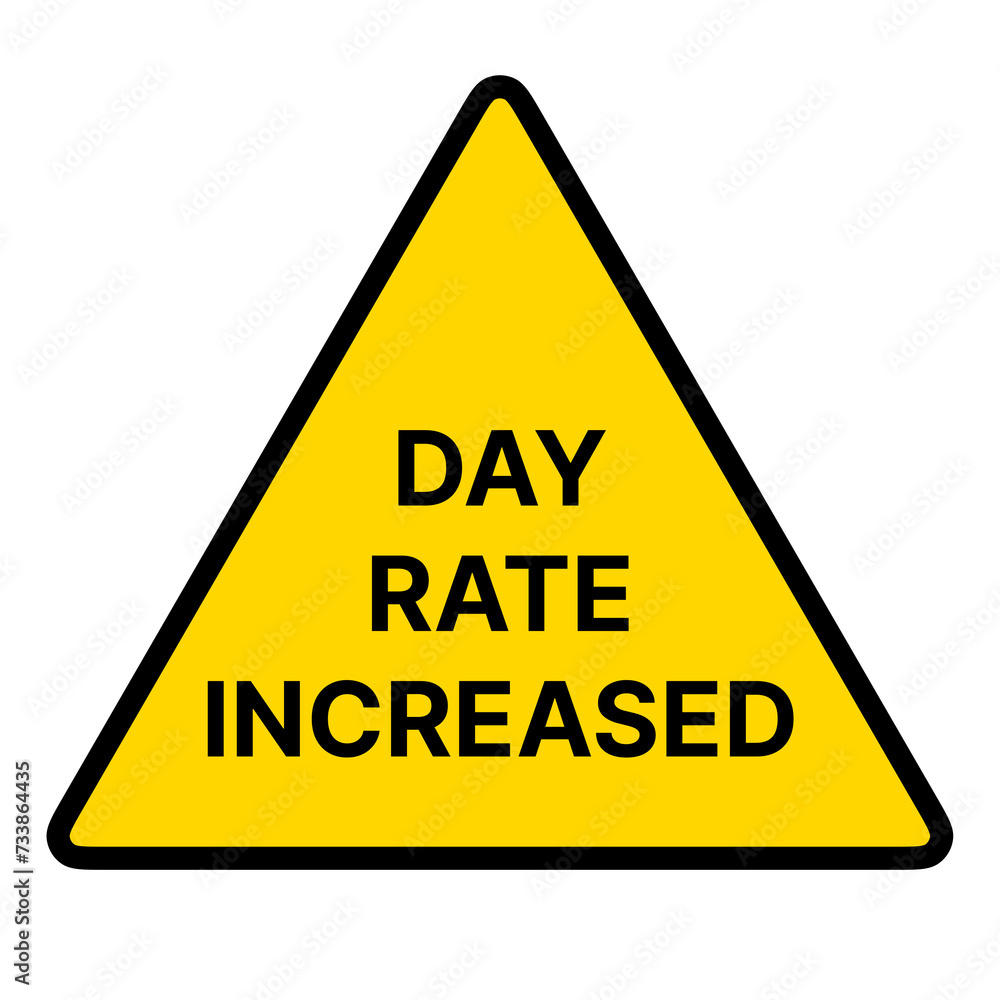 Day Rate Increase Warning Triangle Sign Sticker Label Placard Symbol On Transparent Background. Safety Caution Alert Sign Day Rate Increase Warning Triangle Sign Sticker Label Placard Symbol On Transparent Background. Safety Caution Alert Sign