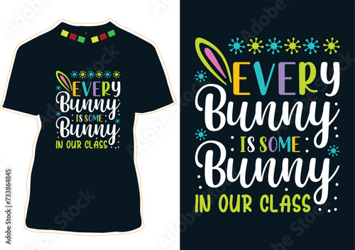 Every Bunny Is Some Bunny In Our Class T-Shirt Design