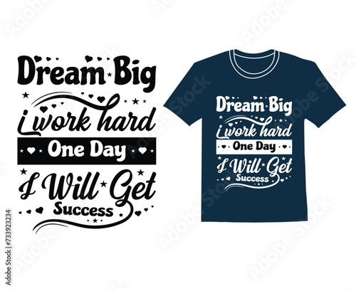 Dream Big Quotes T Shirt Vector Design ,
 Typography Design , Motivational T-shirt  (ID: 733923234)