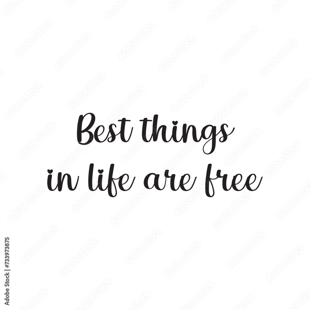 Best Things in Life Are Free Lettering Quotes. Vector Illustration