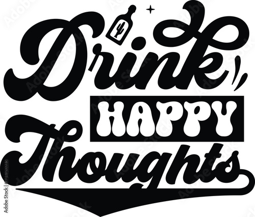 Drink happy thoughts