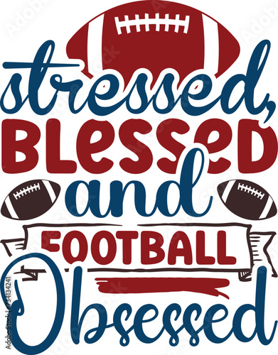 Stressed blessed and football obsessed