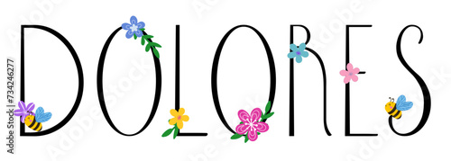 Dolores - black color with spring flowers and bees - name written - ideal for websites,, presentations, greetings, banners, cards, books, t-shirt, sweatshirt, prints, cricut, silhouette, sublimation 