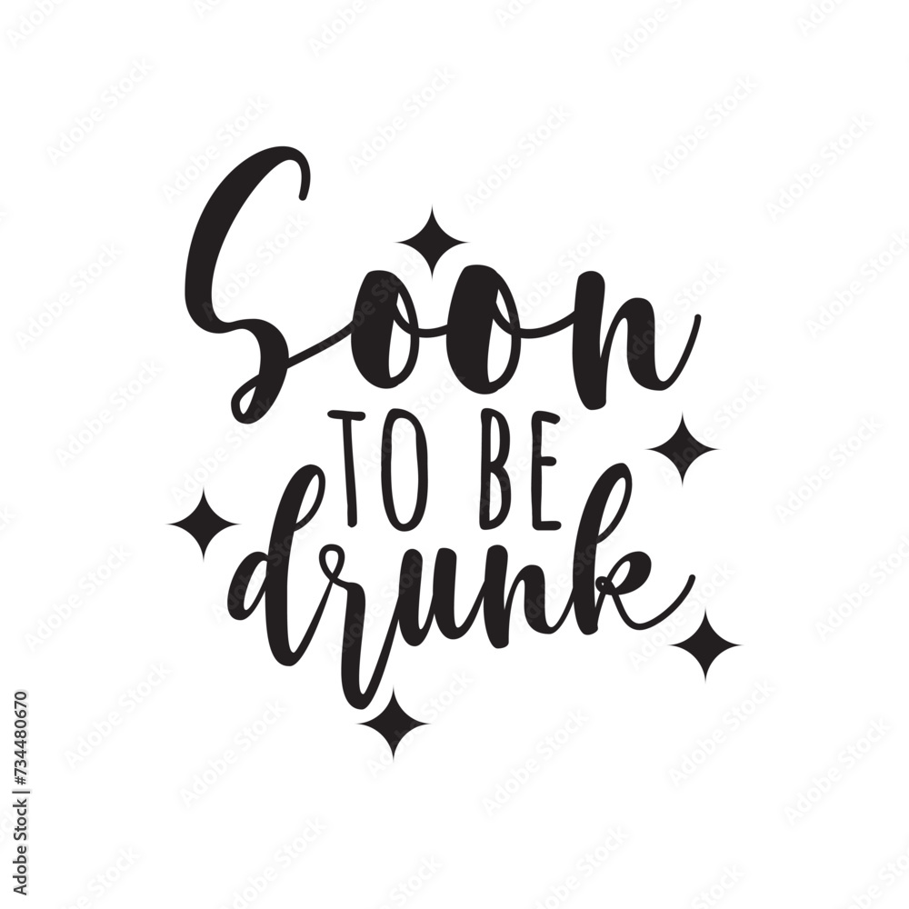Obraz premium Soon To Be Drunk Vector Design on White Background